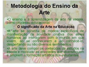 Metodologia do Ensino da Arte O ensino e