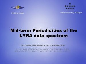 PROBA 2 Center Royal observatory of Belgium Midterm