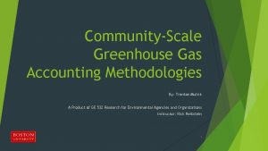 CommunityScale Greenhouse Gas Accounting Methodologies By Trenton Mulick