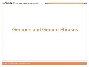 Gerunds and Gerund Phrases Grade 8 Gerunds and