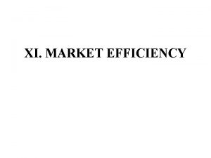 XI MARKET EFFICIENCY A Introduction to Market Efficiency