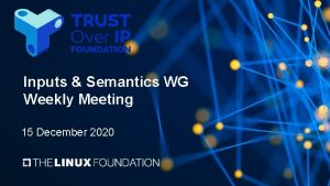 Inputs Semantics WG Weekly Meeting 15 December 2020