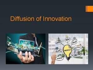 Diffusion of Innovation Basic Terms Innovation Adoption Diffusion