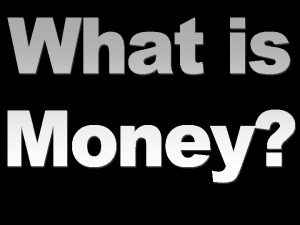 What is Money Anything that serves as a