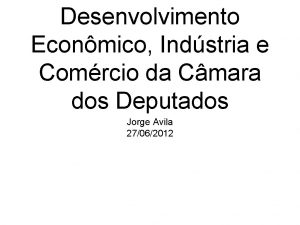 Desenvolvimento Econmico Indstria e Comrcio da Cmara dos