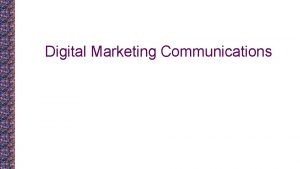 Digital Marketing Communications What is digital Before digital