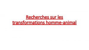 Recherches sur les transformations hommeanimal Rfrences exactes de