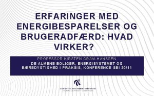 ERFARINGER MED ENERGIBESPARELSER OG BRUGERADFRD HVAD VIRKER PROFESSOR