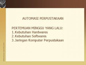 AUTOMASI PERPUSTAKAAN HARYOTO KUNTO PERTEMUAN MINGGU YANG LALU