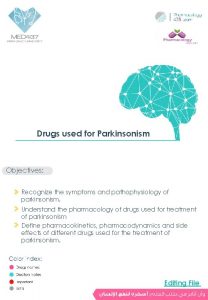 Drugs used for Parkinsonism Objectives Recognize the symptoms