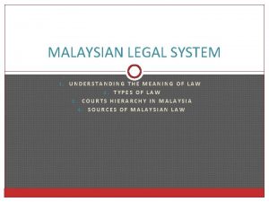 MALAYSIAN LEGAL SYSTEM 1 UNDERSTANDING THE MEANING OF