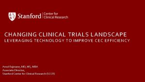 CHANGING CLINICAL TRIALS LANDSCAPE LEVERAGING TECHNOLOGY TO IMPROVE