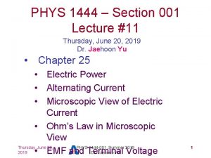 PHYS 1444 Section 001 Lecture 11 Thursday June