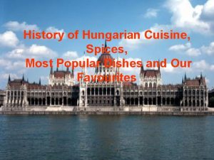 History of Hungarian Cuisine Spices Most Popular Dishes