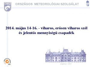 ORSZGOS METEOROLGIAI SZOLGLAT 2014 mjus 14 16 viharos