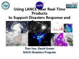 Using LANCE Near RealTime Products to Support Disasters