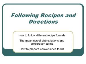 Following Recipes and Directions How to follow different