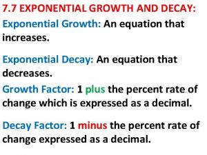 7 7 EXPONENTIAL GROWTH AND DECAY Exponential Growth