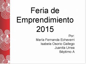 Feria de Emprendimiento 2015 Por Mara Fernanda Echeverri