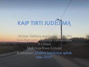 KAIP TIRTI JUDJIM Alytaus altini pagrindin mokykla Ieva