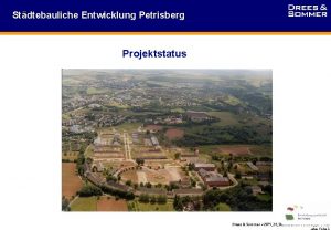 Stdtebauliche Entwicklung Petrisberg Projektstatus Drees Sommer 297526Statusbericht 300802