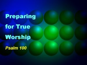 Preparing for True Worship Psalm 100 Worship Expression