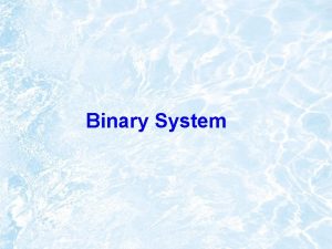 Binary System Bits Bytes Common terms might describe