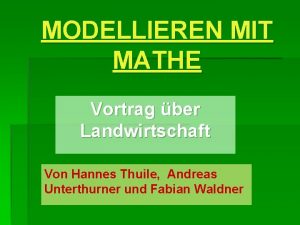 MODELLIEREN MIT MATHE Vortrag ber Landwirtschaft Von Hannes