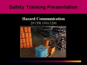 Safety Training Presentation Hazard Communication 29 CFR 1910