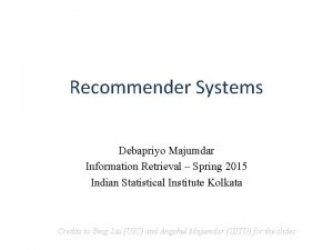 Recommender Systems Debapriyo Majumdar Information Retrieval Spring 2015