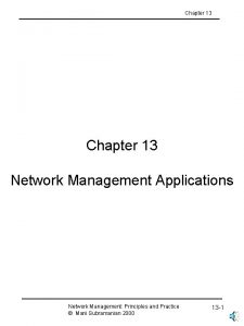 Chapter 13 Network Management Applications Network Management Principles