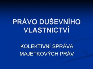 PRVO DUEVNHO VLASTNICTV KOLEKTIVN SPRVA MAJETKOVCH PRV Snmky