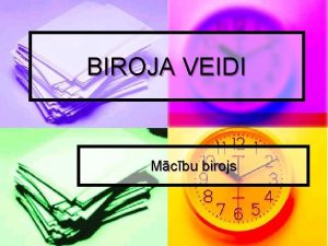 BIROJA VEIDI Mcbu birojs BIROJA PLNOJUMS UN VEIDI