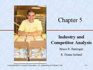 Chapter 5 Industry and Competitor Analysis Bruce R