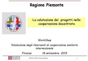 Regione Piemonte La valutazione dei progetti nella cooperazione