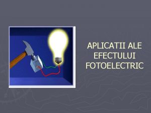 Aplicatii ale efectului fotoelectric