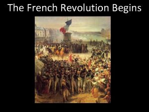 The French Revolution Begins Section 1 The French