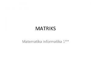MATRIKS Matematika Informatika 1 JenisJenis Matriks q Matriks