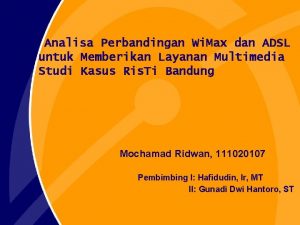 Analisa Perbandingan Wi Max dan ADSL untuk Memberikan