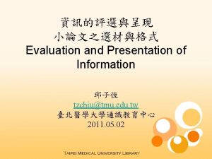 Evaluation and Presentation of Information tzchiutmu edu tw