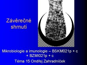 Zvren shrnut Mikrobiologie a imunologie BSKM 021 p
