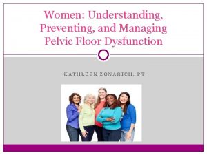 Women Understanding Preventing and Managing Pelvic Floor Dysfunction