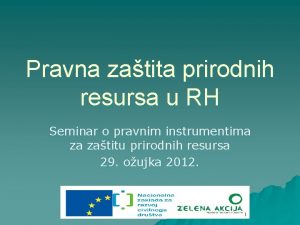 Pravna zatita prirodnih resursa u RH Seminar o