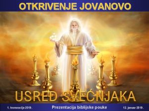 OTKRIVENJE JOVANOVO 1 tromeseje 2019 Prezentacija biblijske pouke