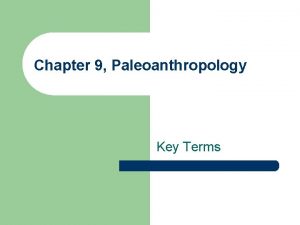 Chapter 9 Paleoanthropology Key Terms l protohominid The