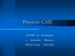 Proyecto CAIE CENTRO de Actualizacin e Innovacin Educativa