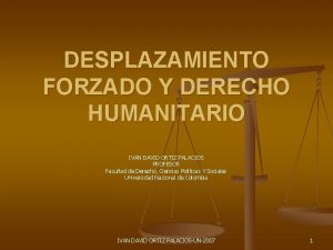 DESPLAZAMIENTO FORZADO Y DERECHO HUMANITARIO IVAN DAVID ORTIZ