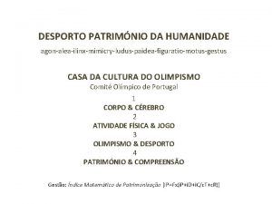 DESPORTO PATRIMNIO DA HUMANIDADE agonaleailinxmimicryluduspaideafiguratiomotusgestus CASA DA CULTURA