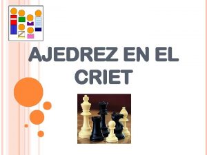 AJEDREZ EN EL CRIET AJEDREZ EN LA ESCUELA