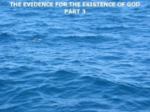 THE EVIDENCE FOR THE EXISTENCE OF GOD PART